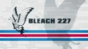 Bleach 1. Sezon 227. Bölüm