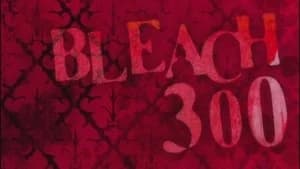 Bleach 1. Sezon 300. Bölüm