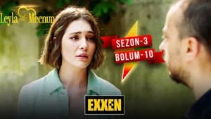 Leyla ile Mecnun 6. Sezon 10. Bölüm