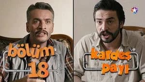 Kardeş Payı 1. Sezon 18. Bölüm