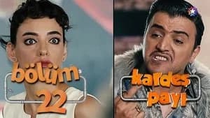 Kardeş Payı 1. Sezon 22. Bölüm